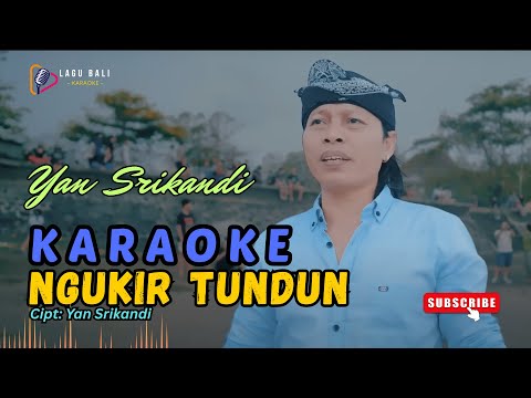 KARAOKE NGUKIR TUNDUN // YAN SRIKANDI // LAGU BALI KARAOKE // #YANSRIKANDI #NGUKIRTUNDUN β Lagu Bali Karaoke