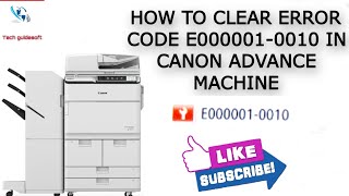 how to reset error code E000001-0010 in Canon Advance Machines/Fixing Assy temperature error