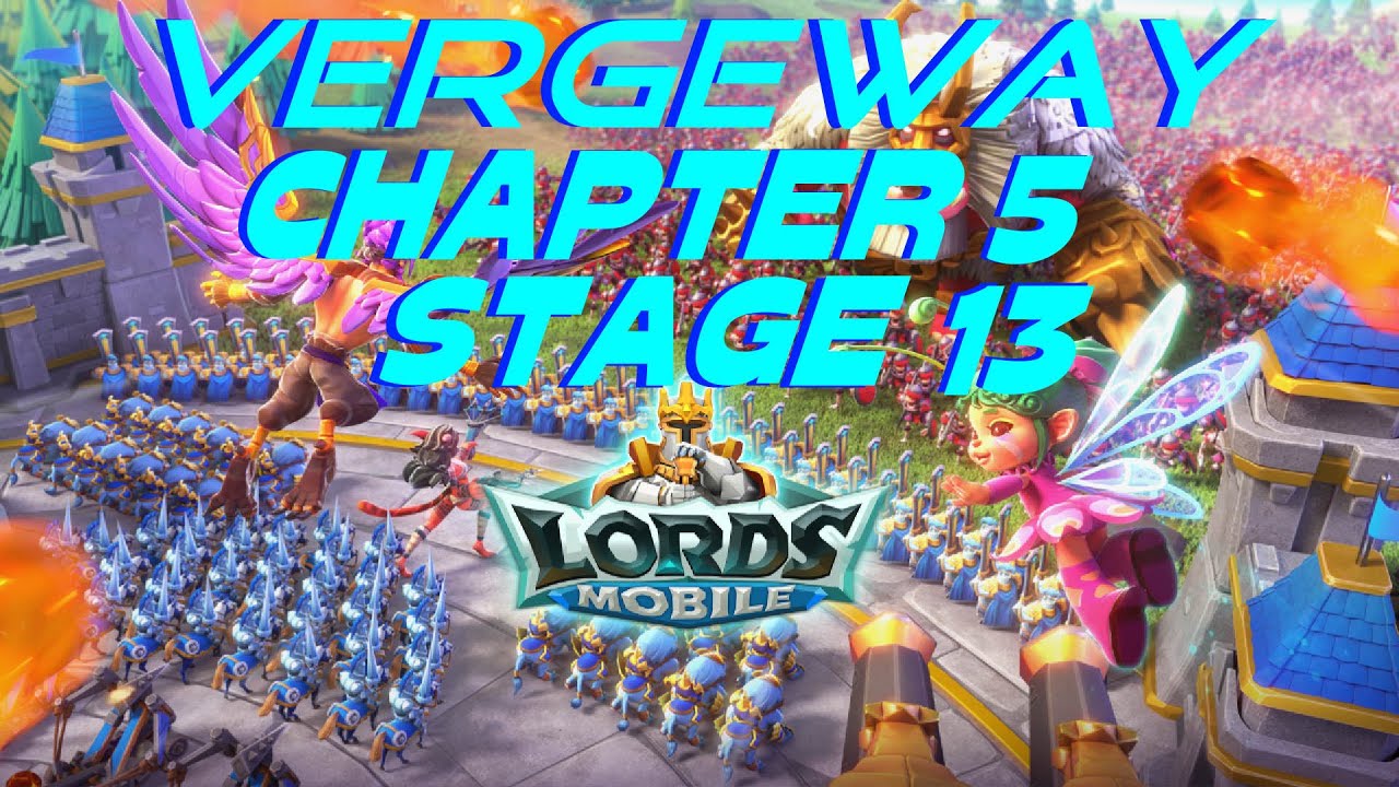 Lords Mobile Vergeway Chapter 5 - Stage 13