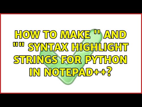 How to make '' AND "" syntax highlight strings for python in notepad++? (2 Solutions!!)