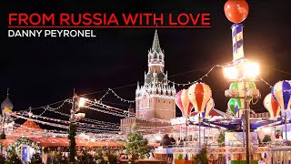 Danny Peyronel - FROM RUSSIA WITH LOVE