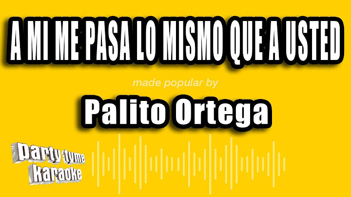Palito Ortega - A Mi Me Pasa Lo Mismo Que A Usted (Versión Karaoke)
