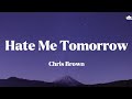 Chris Brown • Hate Me Tomorrow (Lyrics)