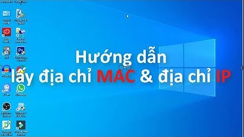 Lấy/ xem địa chỉ MAC và IP trên Windows