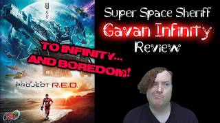 Project RED: Super Space Sheriff Gavan Infinity (2026) Review - TO INFINITY... and Boredom...