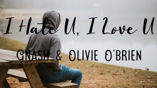 Gnash & Olivie O'brien - I Hate U, I Love U