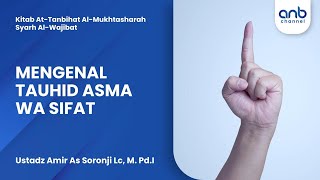 Mengenal Tauhid Asma Wa Sifat | Ustadz Amir As-Soronji, Lc., M.Pd.I.