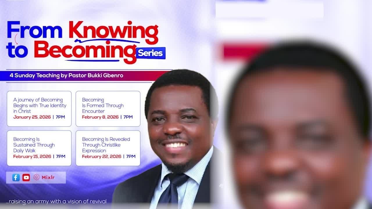TACEF Sunday Online Fellowship||From Knowing to Becoming 1 By Pastor Bukki Gbenro