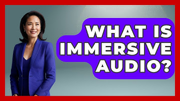 What Is Immersive Audio? - Emerging Tech Insider