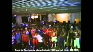 hip hop de Goiás-Goiânia (Rap mania-show kabala1999)Parte5 post.Dj DRÉ
