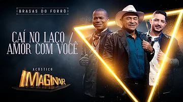 Brasas do Forró - Caí no laço / Amor com você