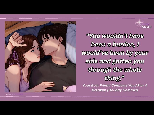 your best friend comforts you after a breakup [VERY WHOLESOME!!] [comfort] [advices] [cuddling]