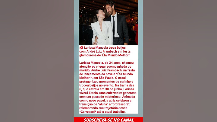 Larissa Manoela troca beijos com André Luiz Frambach em festa glamourosa de 'Êta Mundo Melhor!'