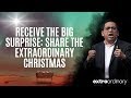 Receive the BIG Surprise: Share the Extraordinary Christmas - Bong Saquing