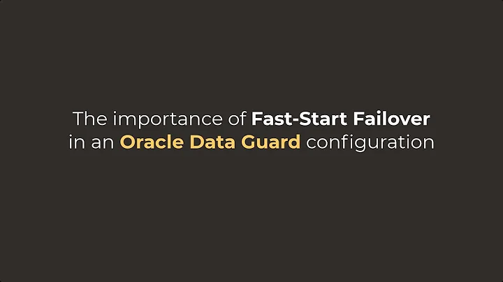 The importance of Fast-Start Failover in an Oracle Data Guard configuration
