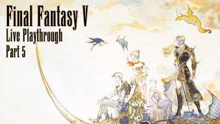 Final Fantasy V (Pixel Remaster) - Live Playthrough Part 4