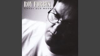 Video thumbnail of "Roy Forbes - Crazy Old Moon"