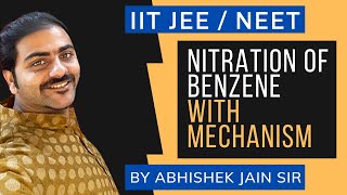 JEE Organic Chemistry | Nitration of Benzene with Mechanism | By Abhishek Jain Sir | NEET Exam