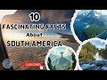 Top 10 Fascinating Facts about South America