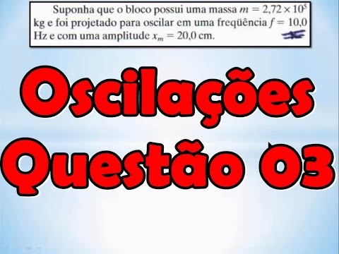 Questão 03 - Oscilações - Movimento Harmônico Simples (MHS)