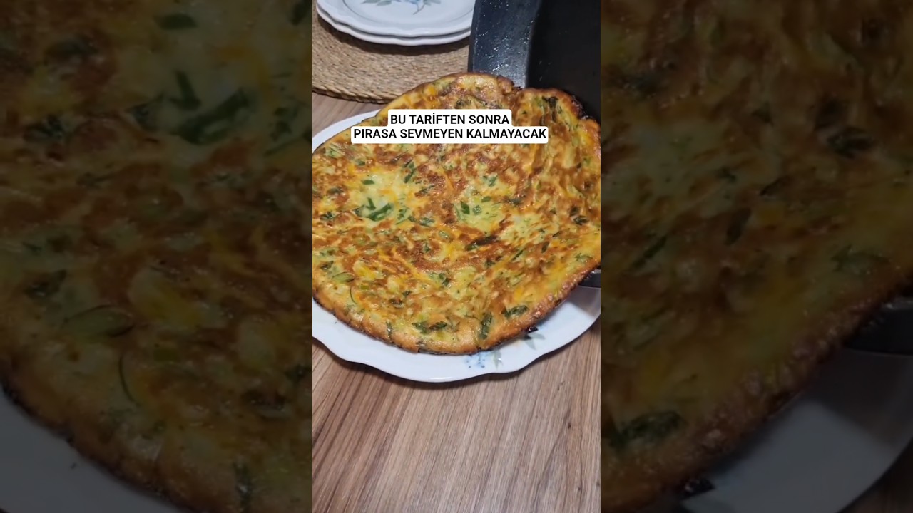 Bu Tarifle Pırasa Sevmeyen Kalmayacak #pırasalıomlet#yemektarifleri #s#pratiktarifler