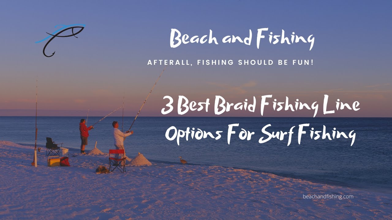 3 Best Braid Fishing Line Options For Surf Fishing 