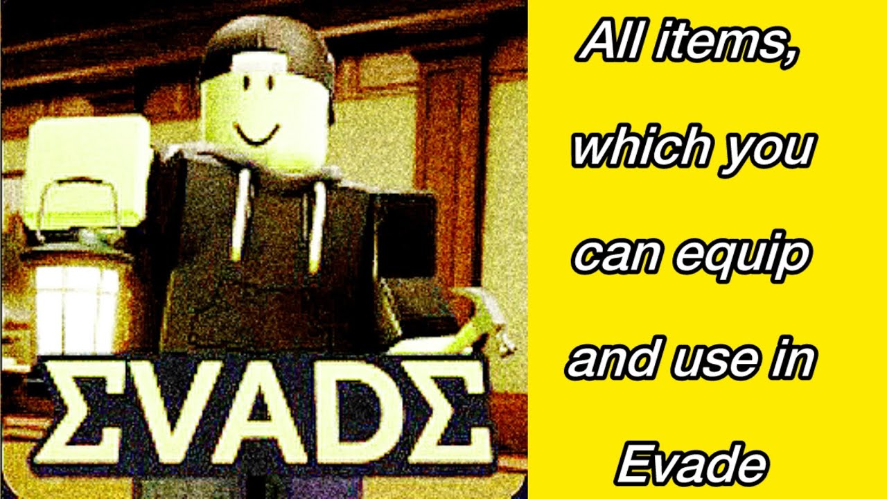 All items, which you can equip and use in Evade