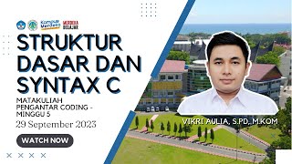 Struktur Dasar dan Syntax C-  Pengantar Coding Minggu 5 29/09/2023