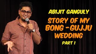 Story of My Bong Gujju Wedding | Stand-up Comedy by Abijit Ganguly