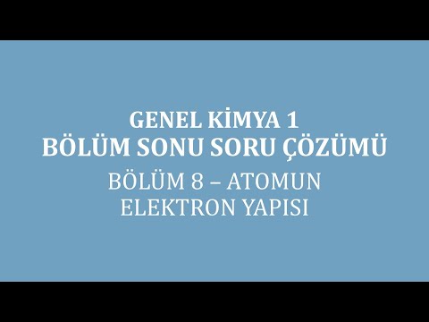 Genel Kimya 1/Bölüm Sonu Soru Çözümü/ Bölüm 8-Atomun Elektron Yapısı