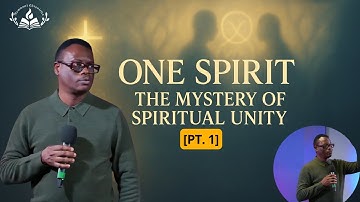 ONE SPIRIT: THE MYSTERY OF SPIRITUAL UNITY [PART 1]