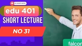 edu 401 lecture 31|edu 401 short lectures|edu 401 topic 145 to 148|edu 401 short lecture 31