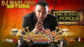 Porque - Amilcar Boscan - Dj Marlong Son & Sabor 2018 chords