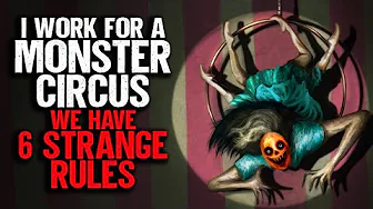 I Work for a Monster Circus. We have 6 Strange Rules
