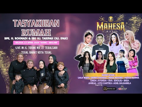 LIVE MAHESA MUSIC II TASYAKURAN RUMAH BPK. H. ROHMADI & IBU HJ. TARIPAH  II SELASA, 23 APRIL 2024