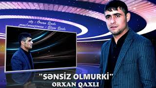 Orxan Qaxli - Sensiz Olmurki