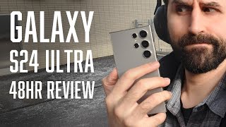 Samsung Galaxy S24 Ultra 48hr Review | Time to Upgrade?