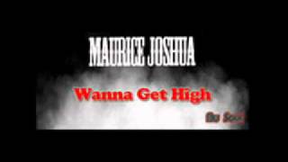 Maurice Joshua - Wanna get high (Original mix)