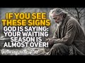 10 Signs That God Is Saying: "Your Waiting Season Is Almost Over!" (Christian Motivation)