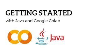 Getting Started with Google Colab and Java