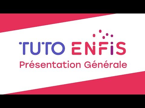 Tutoriel ENFIS - Présentation Générale