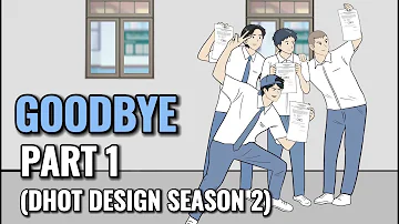 GOODBYE PART 1 (Dhot Design SEASON 2) - Animasi Sekolah