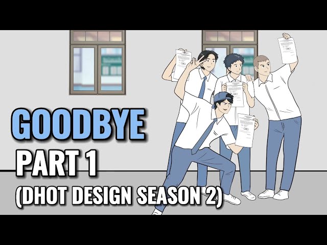 GOODBYE PART 1 (Dhot Design SEASON 2) - Animasi Sekolah class=