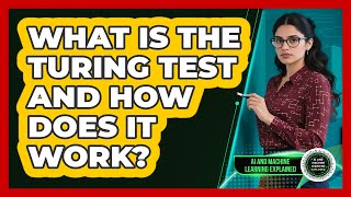 What Is The Turing Test And How Does It Work? - AI and Machine Learning Explained