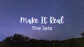 The Jets - Make It Real (Lyrics)
