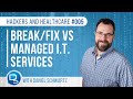 Breakfix vs managed it services  hackers and healthcare 005