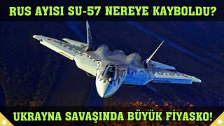 Rus Ayısı SU-57 Nereye Kayboldu? Ukrayna Savaşında Büyük Fiyasko!