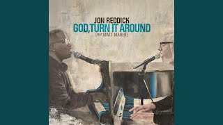 Video thumbnail of "Jon Reddick - God, Turn It Around (feat. Matt Maher)"