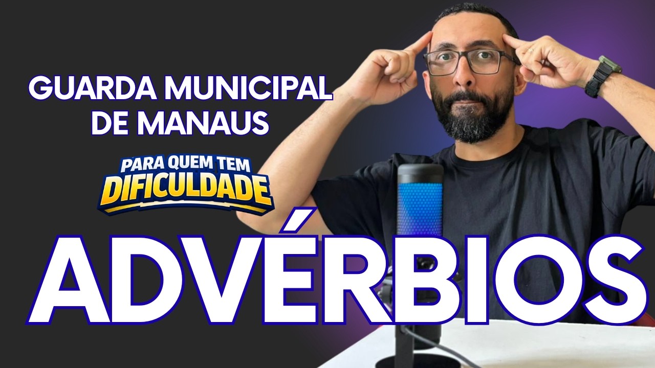 Advérbios para quem sempre fica boiando na matéria | Guarda Municipal de Manaus