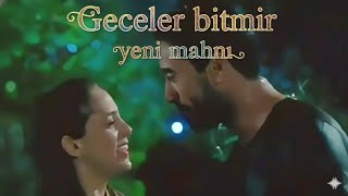 Geceler Bi̇tmi̇r Yeni̇ Mahni̇
